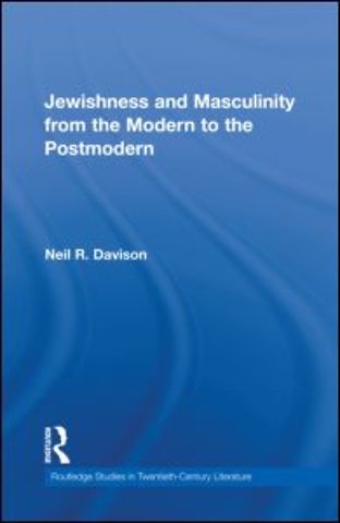 Jewishness and Masculinity from the Modern to the Postmodern