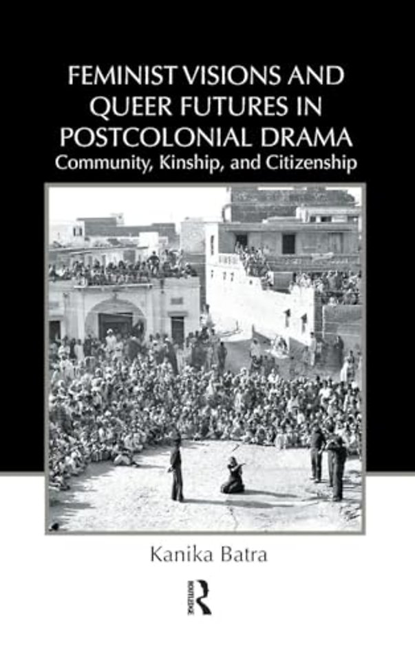 Feminist Visions and Queer Futures in Postcolonial Drama
