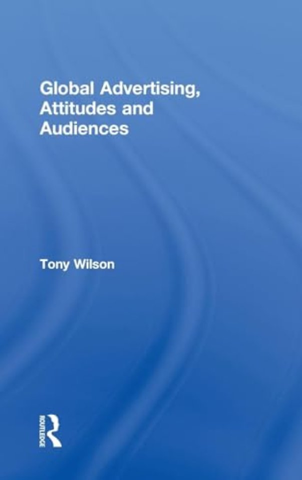 Global Advertising, Attitudes, and Audiences