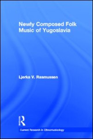 Newly Composed Folk Music of Yugoslavia