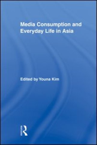 Media Consumption and Everyday Life in Asia