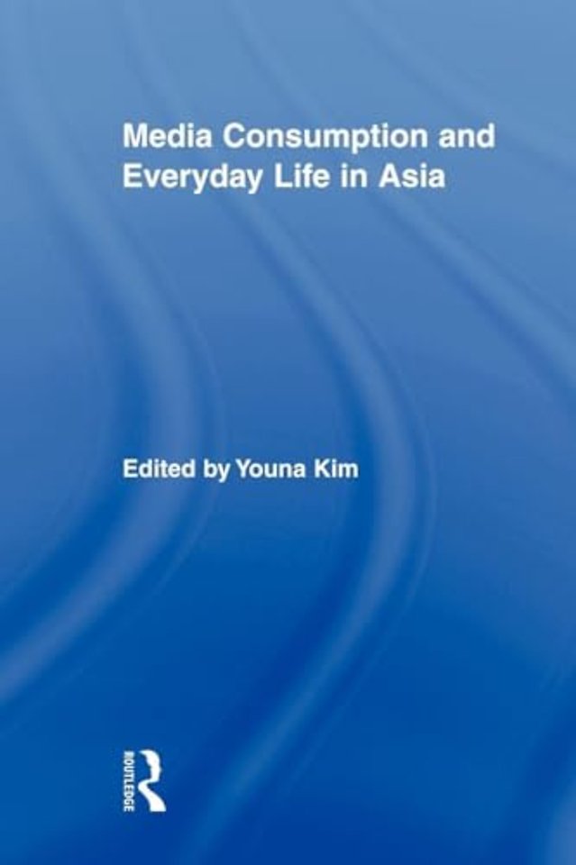 Media Consumption and Everyday Life in Asia