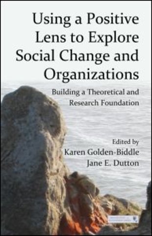 Using a Positive Lens to Explore Social Change and Organizations