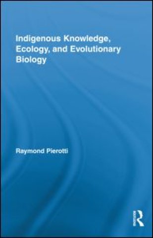 Indigenous Knowledge, Ecology, and Evolutionary Biology