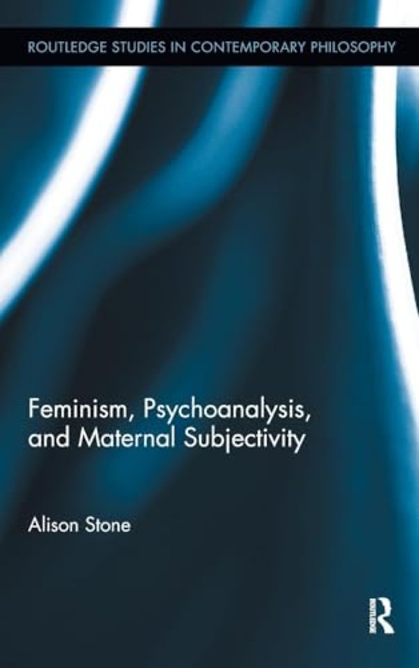 Feminism, Psychoanalysis, and Maternal Subjectivity