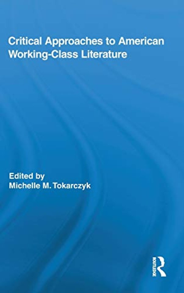 Critical Approaches to American Working-Class Literature