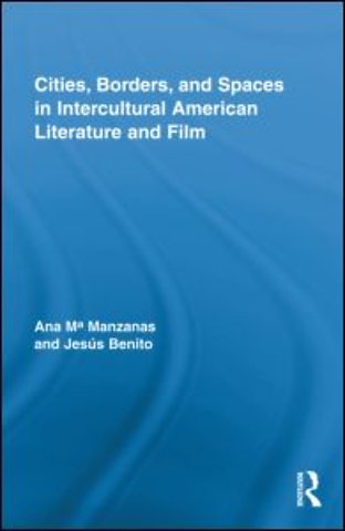 Cities, Borders and Spaces in Intercultural American Literature and Film
