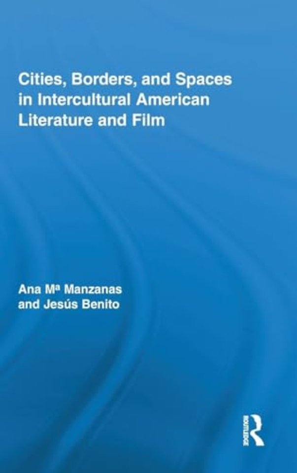 Cities, Borders and Spaces in Intercultural American Literature and Film