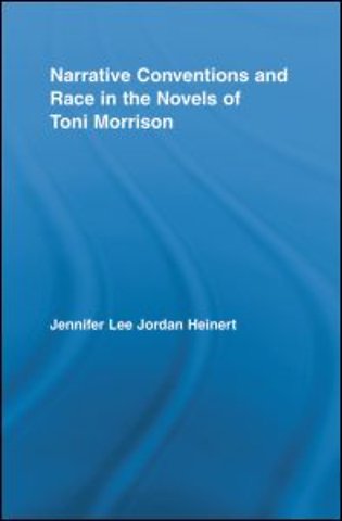 Narrative Conventions and Race in the Novels of Toni Morrison