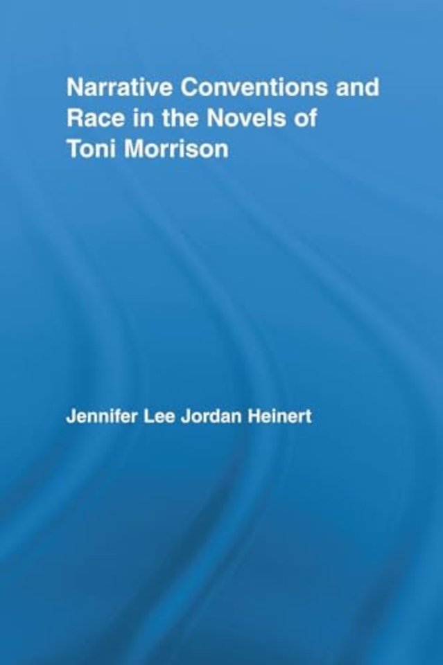 Narrative Conventions and Race in the Novels of Toni Morrison