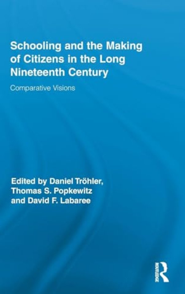 Schooling and the Making of Citizens in the Long Nineteenth Century