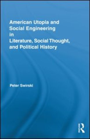 American Utopia and Social Engineering in Literature, Social Thought, and Political History