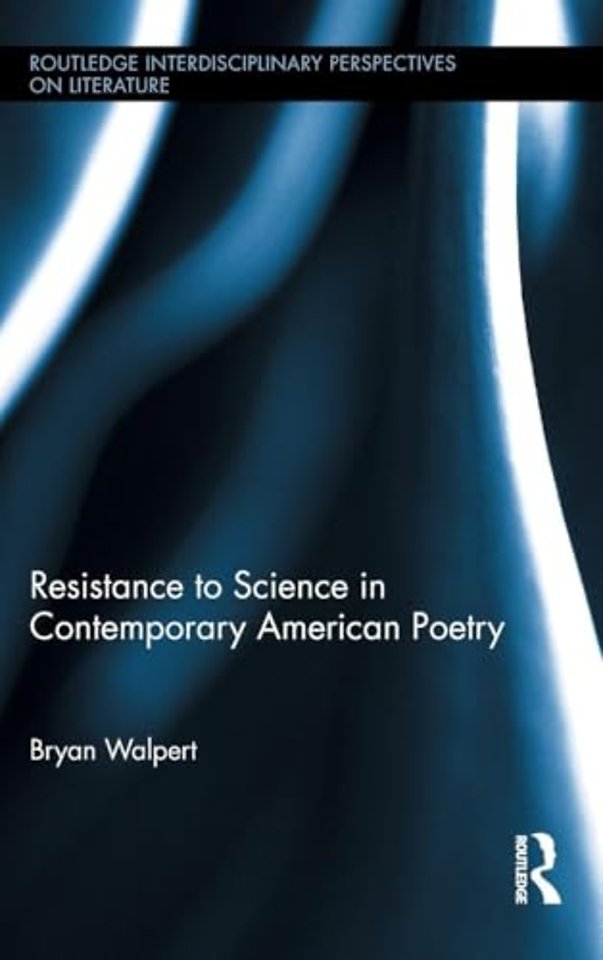 Resistance to Science in Contemporary American Poetry