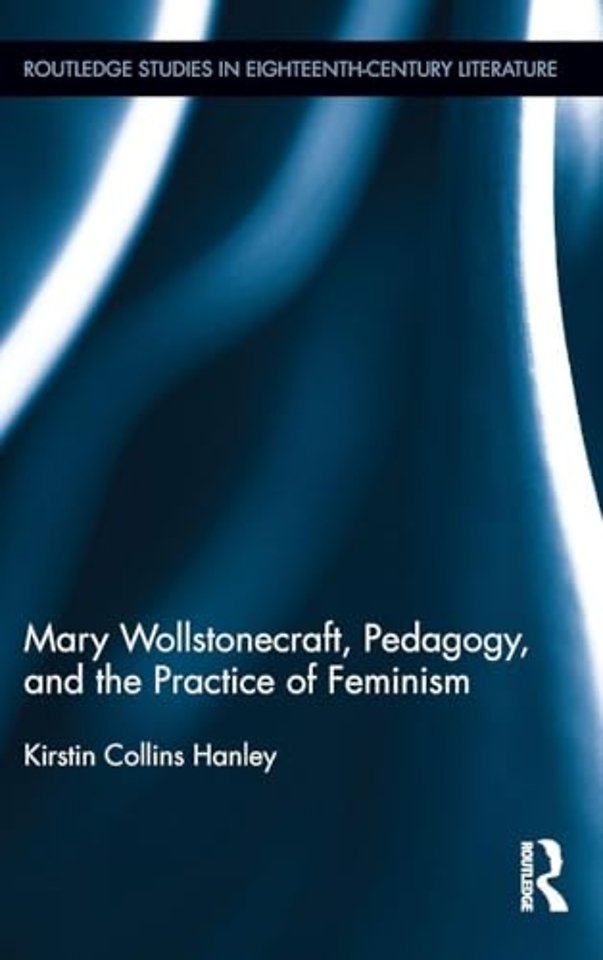 Mary Wollstonecraft, Pedagogy, and the Practice of Feminism