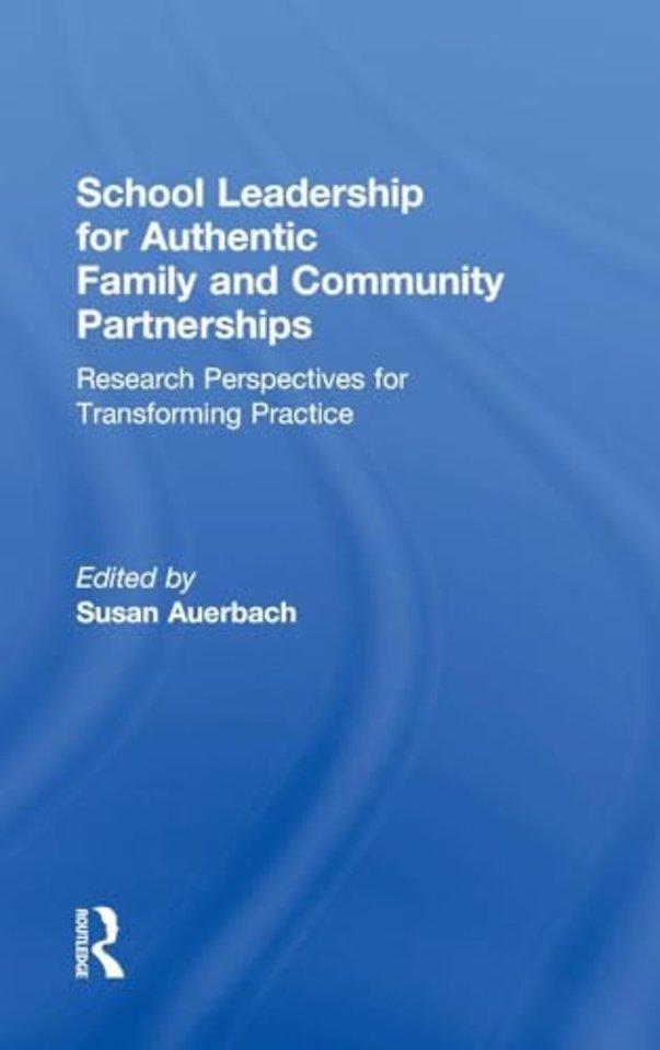 School Leadership for Authentic Family and Community Partnerships