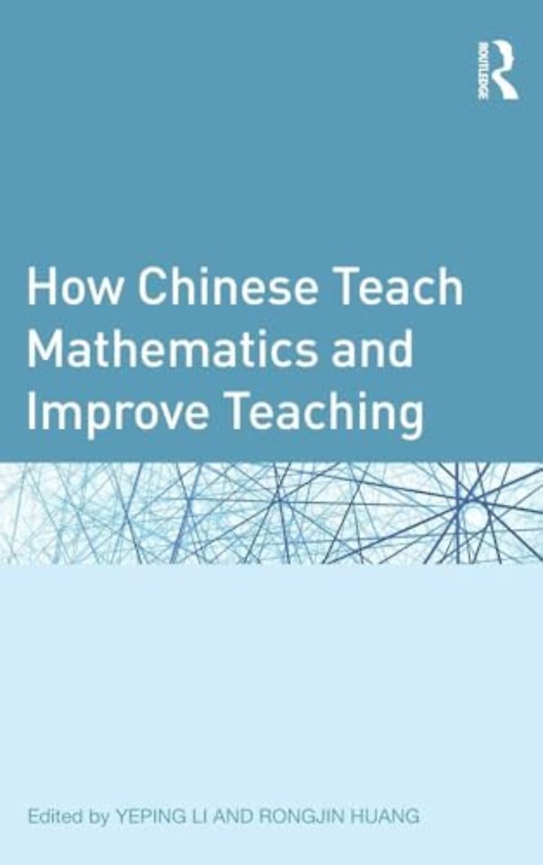 How Chinese Teach Mathematics and Improve Teaching