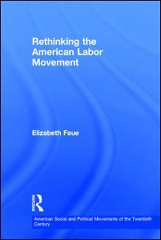 Rethinking the American Labor Movement