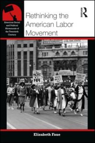 Rethinking the American Labor Movement
