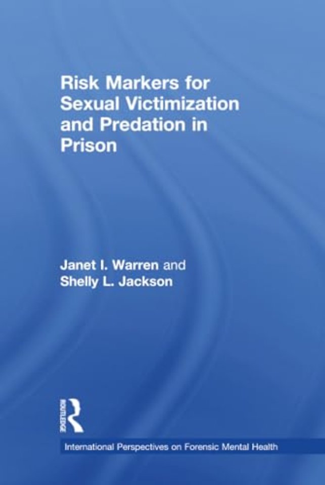 Risk Markers for Sexual Victimization and Predation in Prison