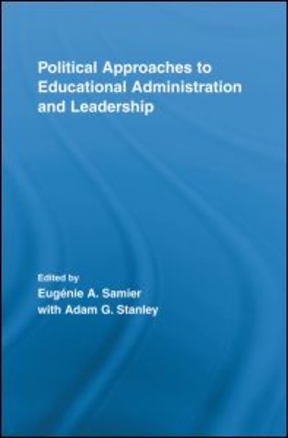 Political Approaches to Educational Administration and Leadership
