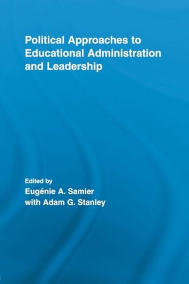Political Approaches to Educational Administration and Leadership