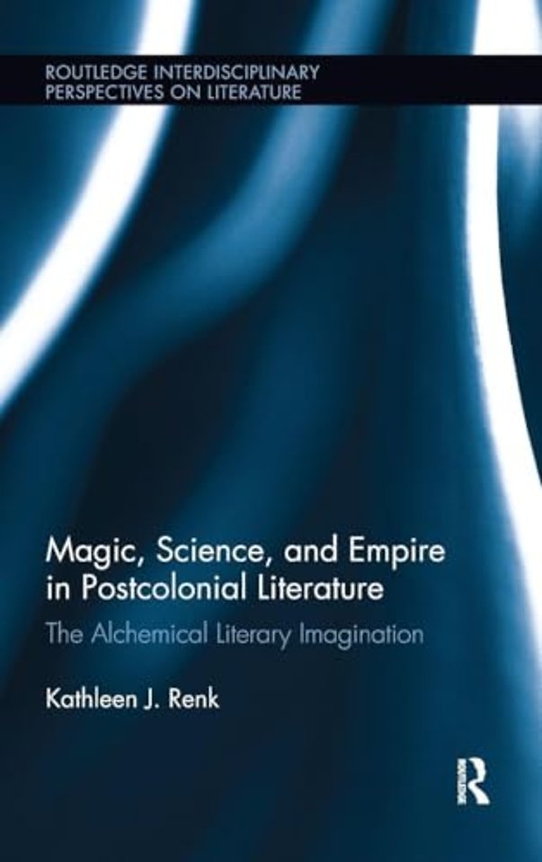 Magic, Science, and Empire in Postcolonial Literature