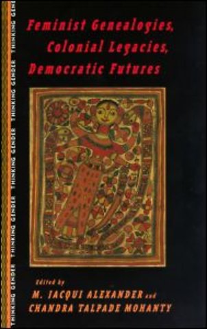 Feminist Genealogies, Colonial Legacies, Democratic Futures