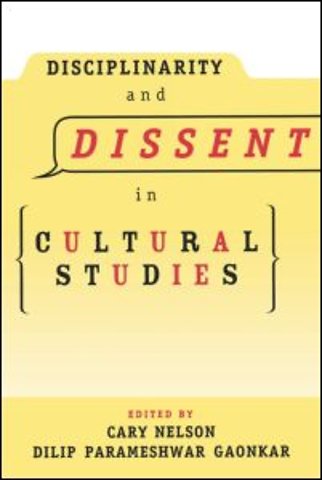 Disciplinarity and Dissent in Cultural Studies