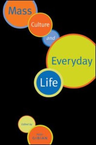 Mass Culture and Everyday Life