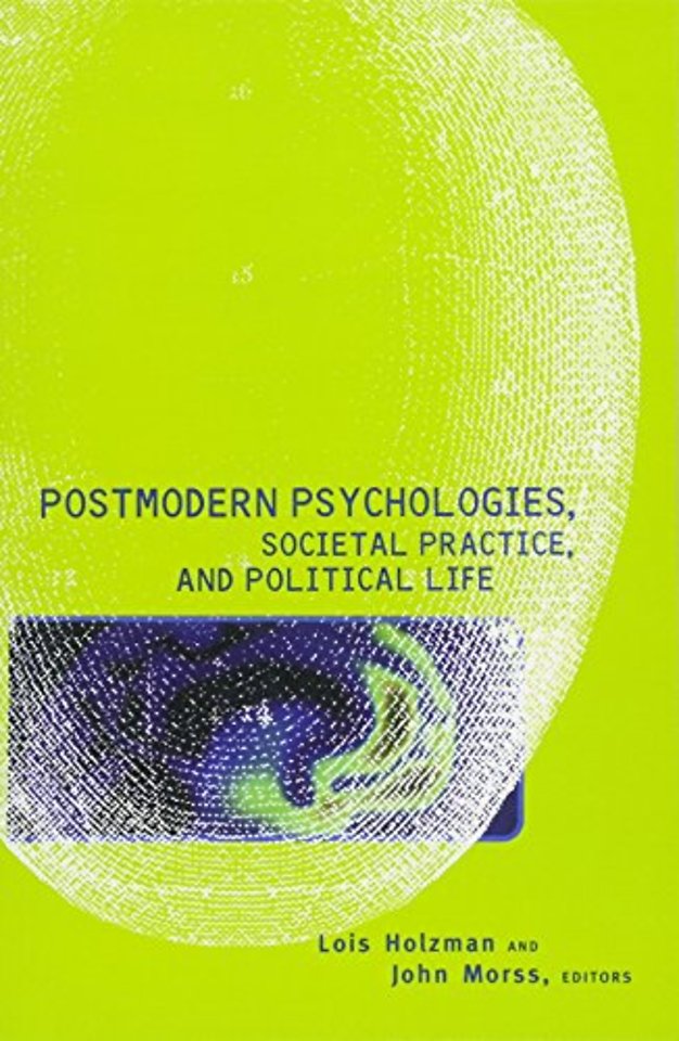 Postmodern Psychologies, Societal Practice, and Political Life