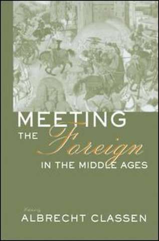 Meeting the Foreign in the Middle Ages