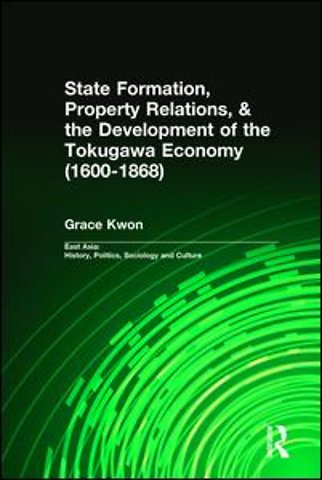 State Formation, Property Relations, & the Development of the Tokugawa Economy (1600-1868)