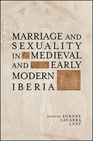 Marriage and Sexuality in Medieval and Early Modern Iberia