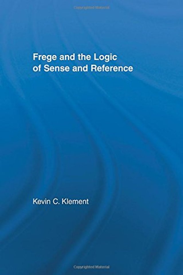 Frege and the Logic of Sense and Reference
