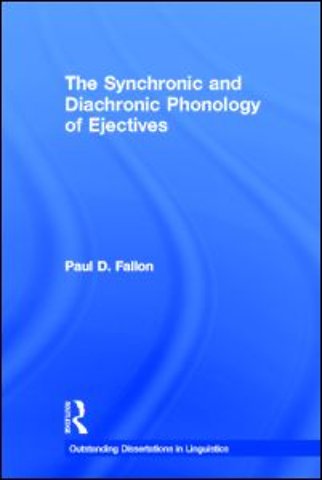 Synchronic and Diachronic Phonology of Ejectives