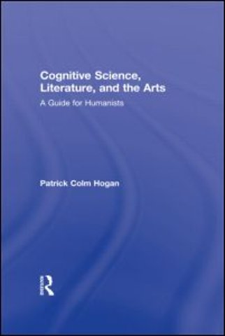 Cognitive Science, Literature, and the Arts