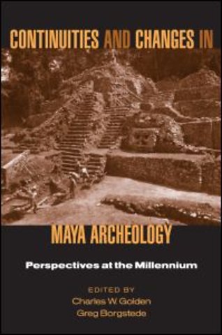 Continuities and Changes in Maya Archaeology