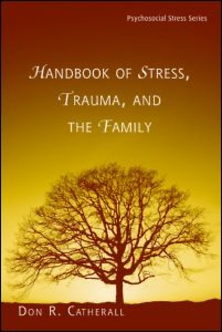 Handbook of Stress, Trauma, and the Family