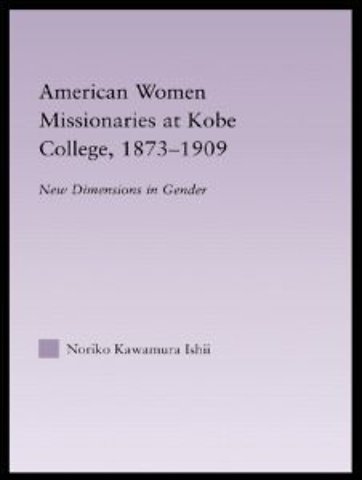 American Women Missionaries at Kobe College, 1873-1909