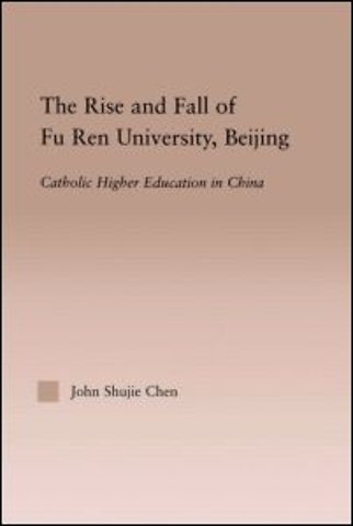 Rise and Fall of Fu Ren University, Beijing