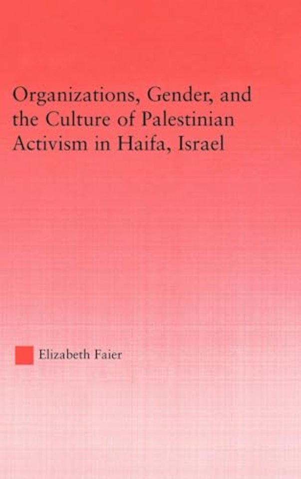 Organizations, Gender and the Culture of Palestinian Activism in Haifa, Israel