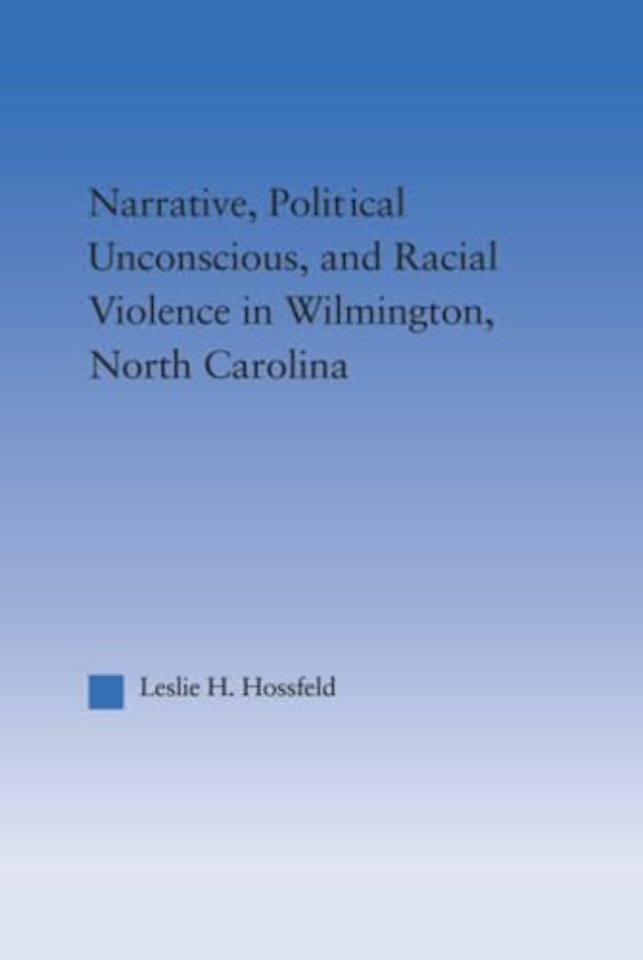 Narrative, Political Unconscious and Racial Violence in Wilmington, North Carolina