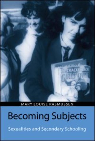 Becoming Subjects: Sexualities and Secondary Schooling