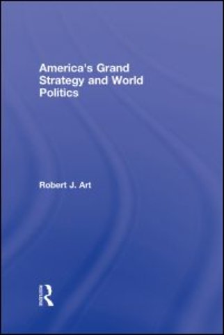 America's Grand Strategy and World Politics