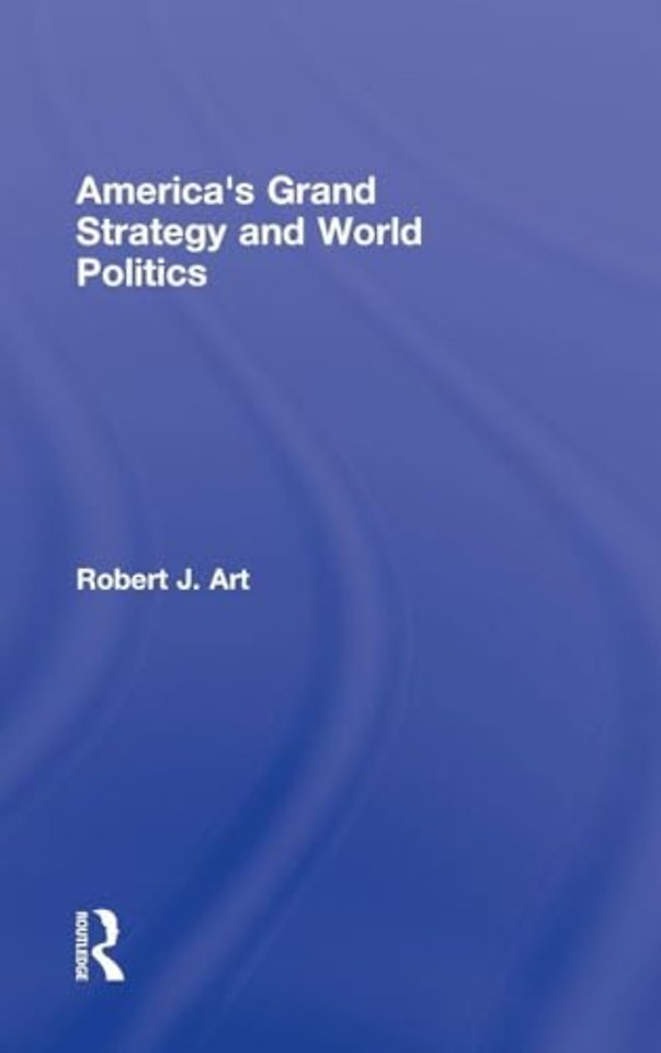 America's Grand Strategy and World Politics