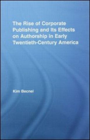 Rise of Corporate Publishing and Its Effects on Authorship in Early Twentieth Century America