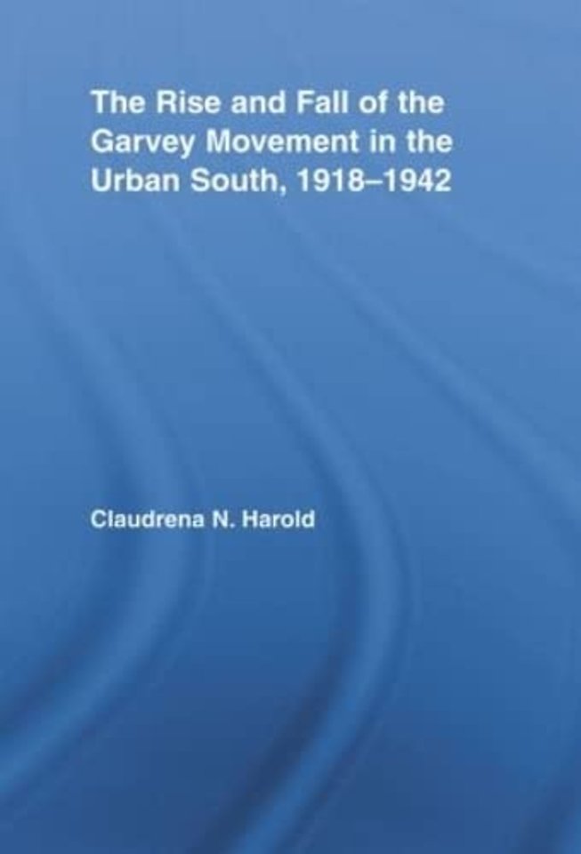 Rise and Fall of the Garvey Movement in the Urban South, 1918-1942