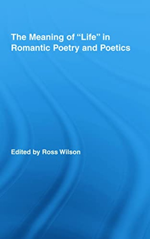 Meaning of Life in Romantic Poetry and Poetics