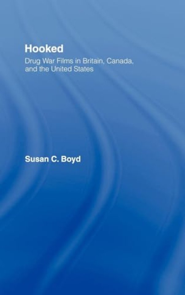 Hooked: Drug War Films in Britain, Canada, and the U.S.