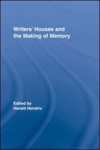 Writers' Houses and the Making of Memory